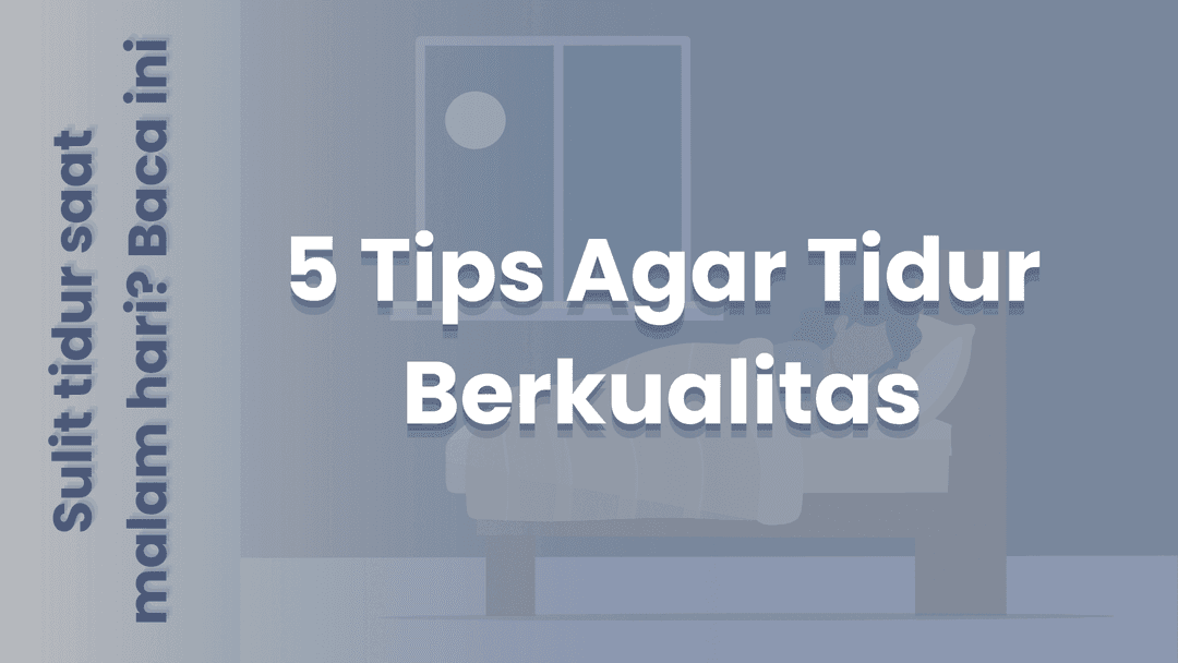 5 Tips Agar Tidur Berkualitas